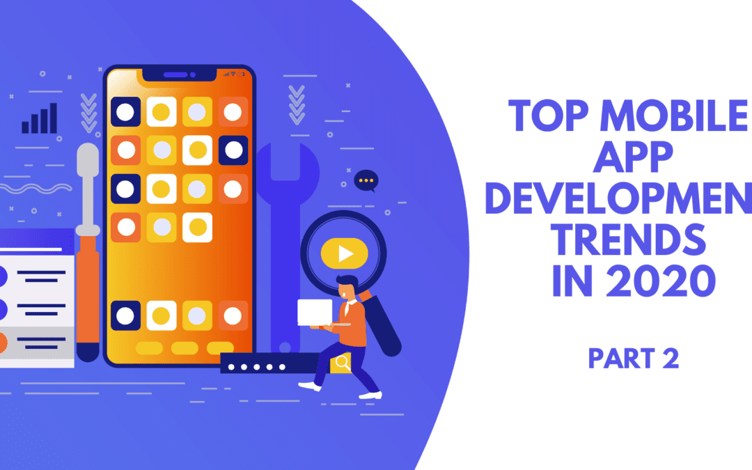 Top trends in mobile app development to watch out for in 2020: Part #2