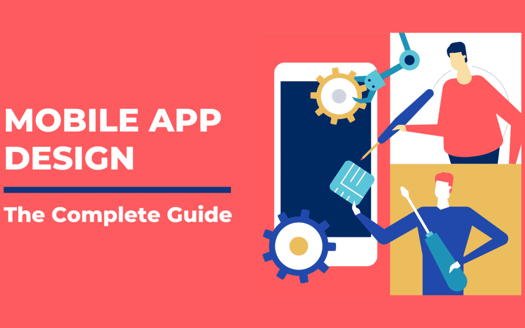 Mobile app design – The Complete Guide to Designing a Mobile app