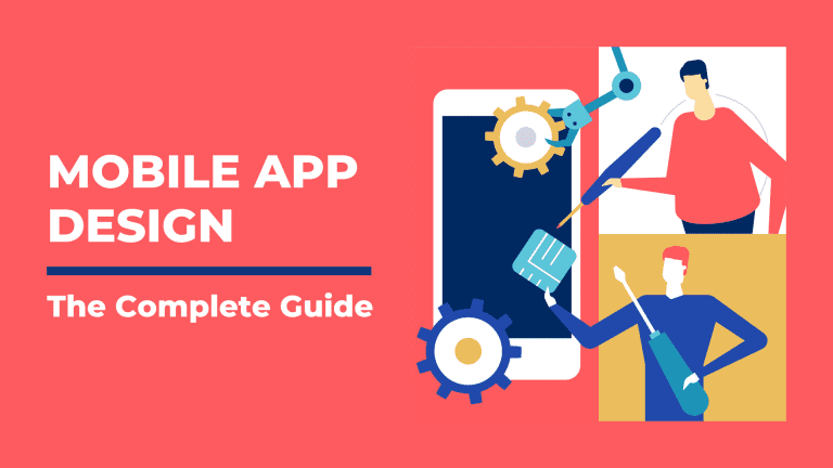 Mobile app design –  The Complete Guide to Designing a Mobile app