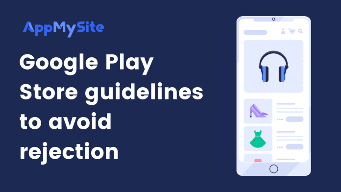 Google Play Store guidelines to avoid rejection