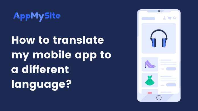 How to translate my mobile app to a different language