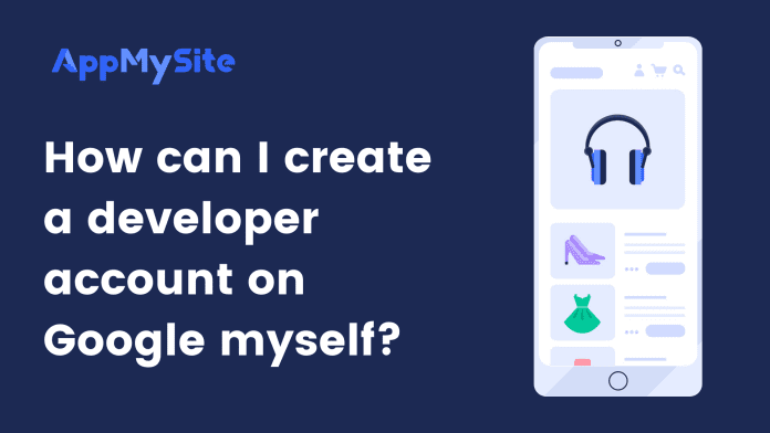 How can I create a developer account on Google myself