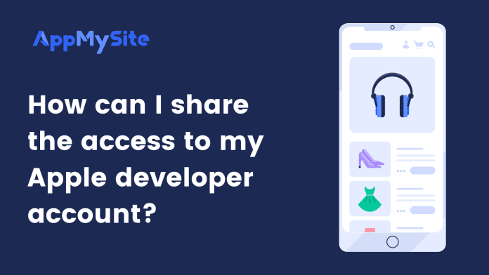 How can I share the access to my Apple developer account