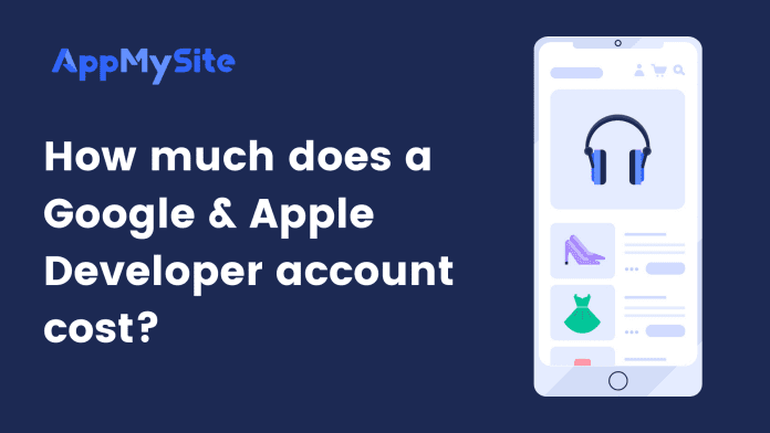 How much does a Google & Apple Developer account cost_