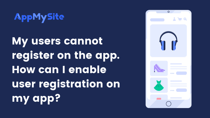My users cannot register on the app. How can I enable user registration on my app