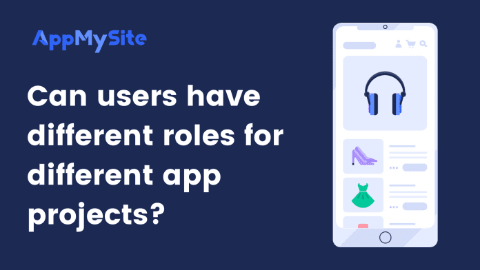 Can users have different roles for different app project