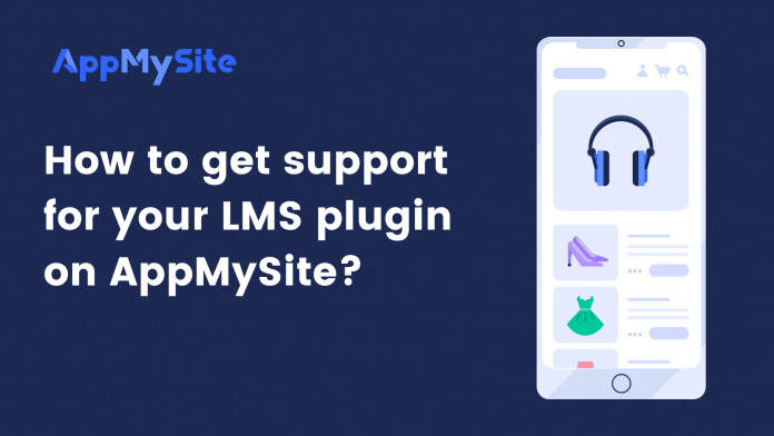 How to get support for your LMS plugin on AppMySite?