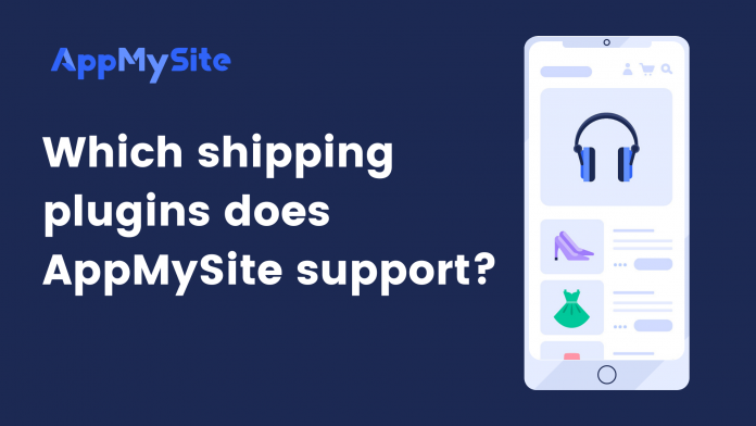 Which shipping plugins does AppMySite support?